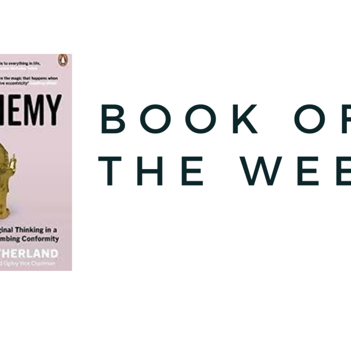 BOOK OF THE WEEK…. ALCHEMY: THE SURPRISING POWER OF IDEAS THAT DON’T MAKE SENSE
